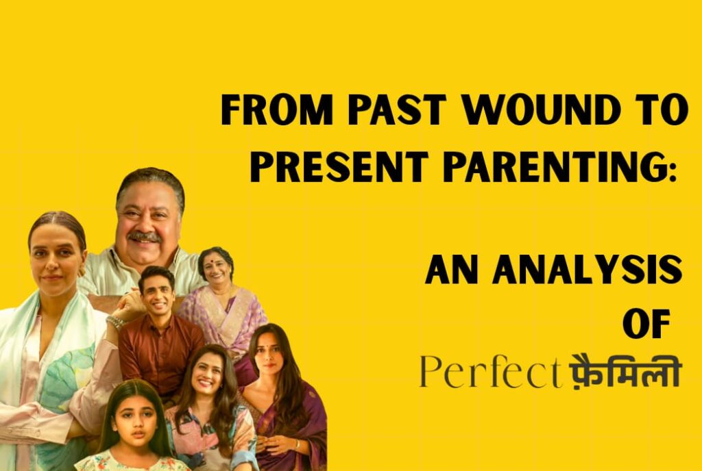 ast of Perfect Family web series on a yellow background with the title "From Past Wound to Present Parenting: An Analysis of Perfect Family"